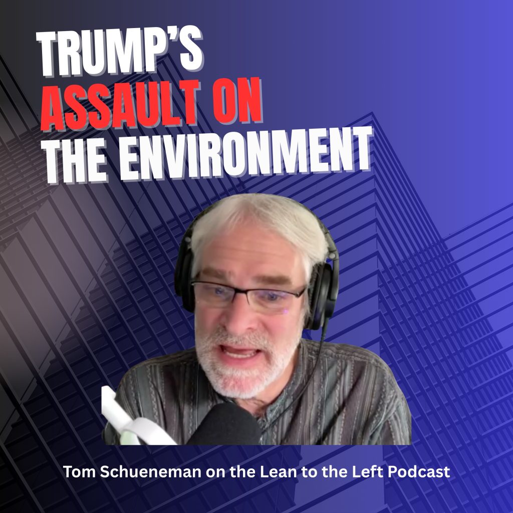 Trump's assault on the environment, its impact and what we can do.